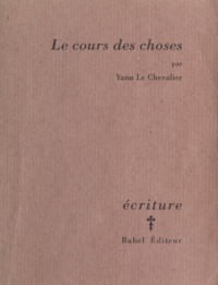 Yann Le Chevalier - Le cours des choses.
