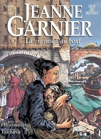 Yann Le Goaec et Guy de Buttet - Jeanne Garnier - La vie jusqu'au bout.