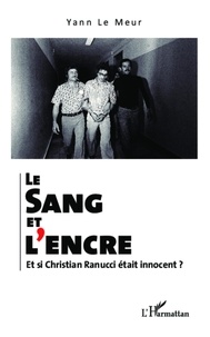 Yann Le Meur - Le sang et l'encre - Et si Christian Ranucci était innocent ?.