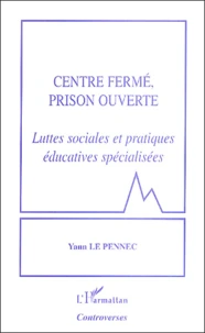 Centre fermé, prison ouverte