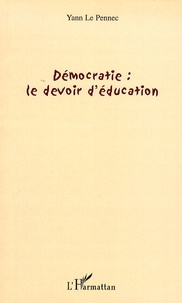 Yann Le Pennec - Démocratie : le devoir d'éducation.