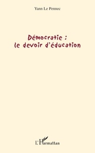 Yann Le Pennec - Démocratie : le devoir d'éducation.