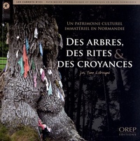 Yann Leborgne - Des arbres, des rites & des croyances - Un patrimoine culturel immatériel en Normandie.