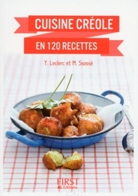Yann Leclerc et Maryvonne Ssossé - Cuisine créole en 120 recettes.