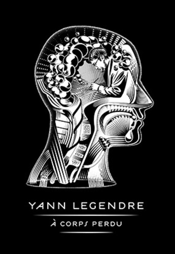 Yann Legendre - A corps perdu.