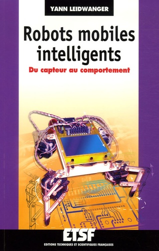 Yann Leidwanger - Robots mobiles intelligents - Du capteur au comportement.