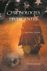 Yann Leroux - Chronologies divergentes Tome 1 : Christophe Colomb.