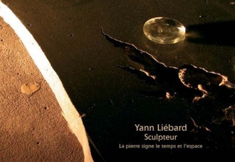 Yann Liébard - La pierre signe le temps et l'espace.