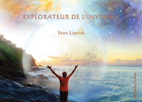 Yann Lipnick - Explorateur de l'invisible.