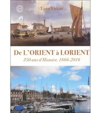 De l'Orient à Lorient - 350 d'histoire, 1666-2016