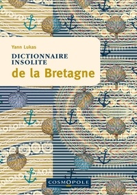 Yann Lukas - Dictionnaire insolite de la Bretagne.