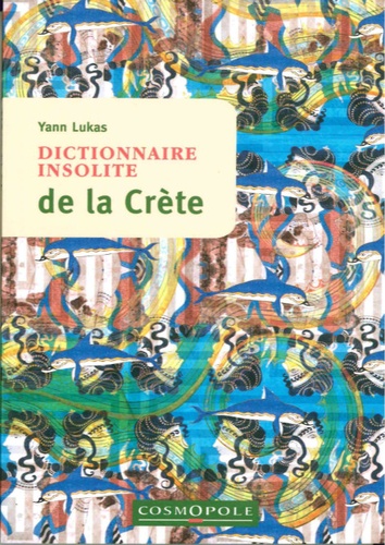 Yann Lukas - Dictionnaire insolite de la Crète.