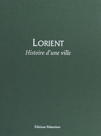 Yann Lukas - Lorient - Histoire d'une ville.
