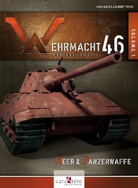 Yann Mahé et Laurent Tirone - Wehrmacht 46 - L'arsenal du Reich - Volume 1.