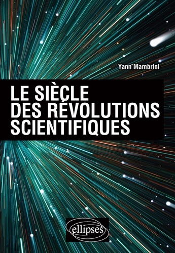 Le siècle des révolutions scientifiques