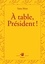 A table, Président !