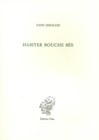Yann Miralles - Habiter bouche bée.