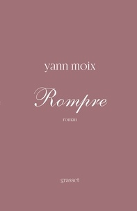 Yann Moix - Rompre - roman.