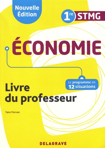 Yann Morvan - Economie 1re STMG - Livre du professeur.