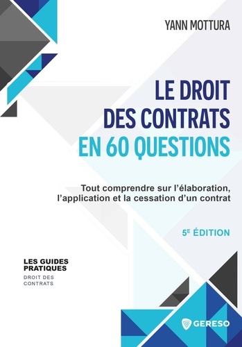 Le droit des contrats en 60 questions. Tout comprendre sur l'élaboration, l'application et la cessation d'un contrat  Edition 2024-2025