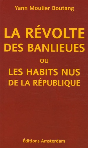 Yann Moulier Boutang - La révolte des banlieues ou les habits nus de la République.