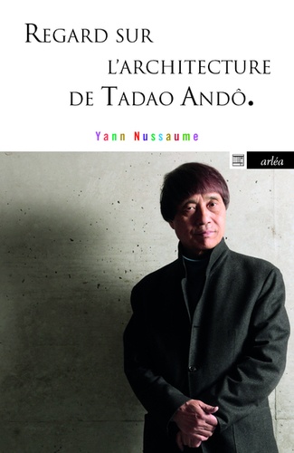 Regard sur l'architecture de Tadao Andô  édition revue et augmentée