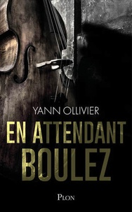 Yann Ollivier - En attendant Boulez.