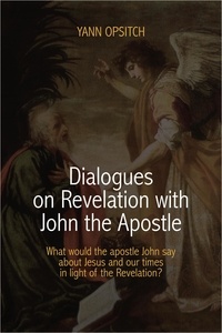  Yann Opsitch - Dialogues on Revelation with John the Apostle.