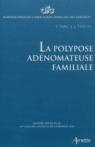 Yann Parc et Jean-Jacques Tuech - La polypose adénomateuse familiale.