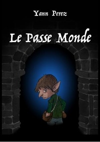 Yann Perez - Antichambre 1 : Le Passe Monde - Le Cycle Court.
