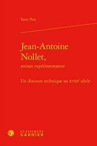 Yann Piot - Jean-Antoine Nollet, artisan expérimentateur - Un discours technique au XVIIIe siècle.