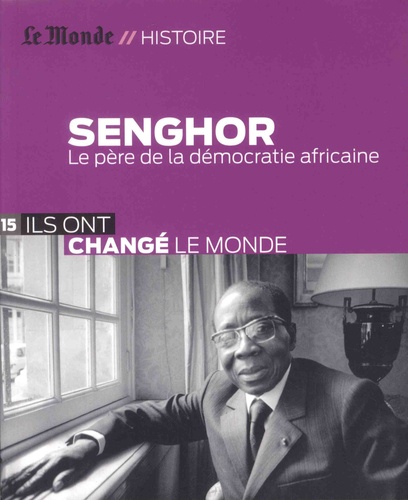 Yann Plougastel - Senghor - Le père de la démocratie africaine.