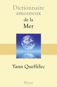 Yann Queffélec - Dictionnaire amoureux de la mer.