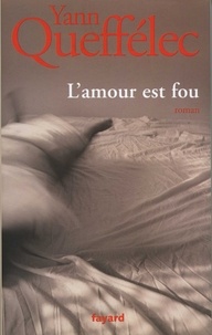 Yann Queffélec - L'Amour est fou.