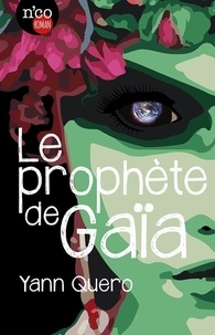 Yann Quero - Le prophète de Gaïa.