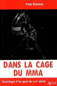 Yann Ramirez - Dans la cage du MMA - Sociologie d'un sport du XXIe siècle.