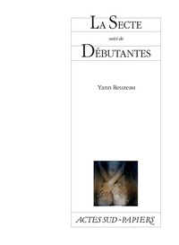 Yann Reuzeau - La Secte - Suivi de Débutantes (Prostituées en quelques clics).