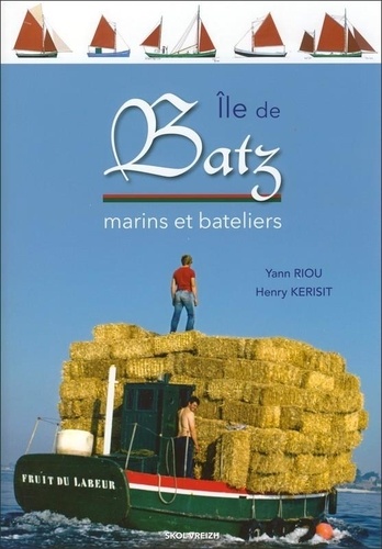 Yann Riou - Marins et gabariers de l'île de Batz.