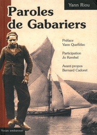 Yann Riou - Paroles de Gabariers - La vie d'une communauté dans le transport maritime breton (1900-1950).