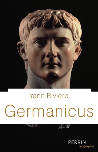 Germanicus. Prince romain (15 avant J-C - 19 après J-C)