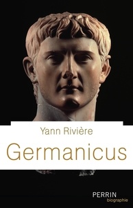 Yann Rivière - Germanicus - Prince romain (15 avant J-C - 19 après J-C).