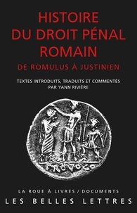 Yann Rivière - Histoire du droit pénal romain - De Romulus à Justinien.