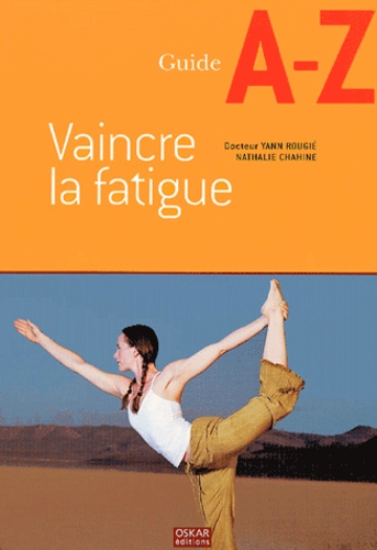 Yann Rougié et Nathalie Chahine - Vaincre la fatigue.