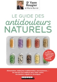 Téléchargez le livre électronique français gratuit Le guide des antidouleurs naturels par Yann Rougier FB2 (Litterature Francaise) 9791028513030