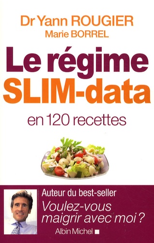 Yann Rougier et Marie Borrel - Le régime SLIM-data en 120 recettes.