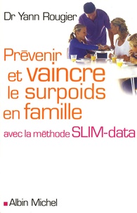 Yann Rougier - Prévenir et vaincre le surpoids en famille - Avec la méthode SLIM-Data.