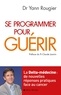 Yann Rougier - Se programmer pour guérir - La Delta-médecine : de nouvelles réponses pratiques face au cancer.