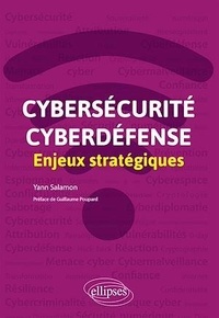 Yann Salamon - Cybersécurité et cyberdéfense - Enjeux stratégiques.