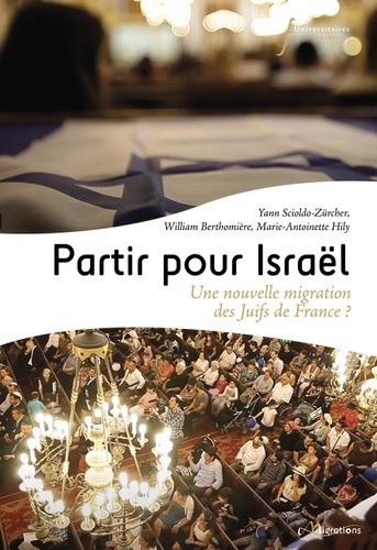 Partir pour Israël. Une nouvelle migration de Juifs de France ?