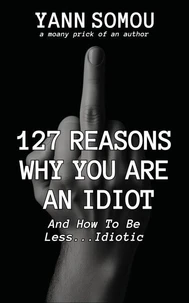 127 Reasons Why You Are An Idiot
